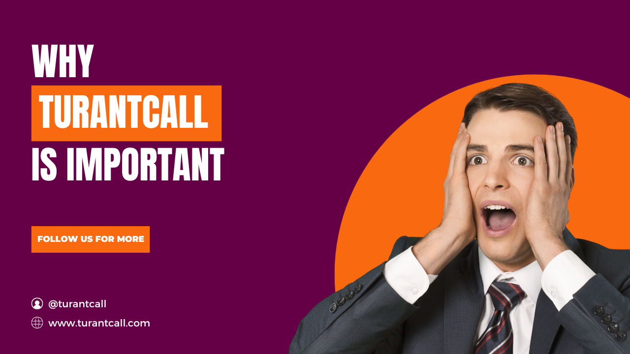 Why Turantcall is Important ?